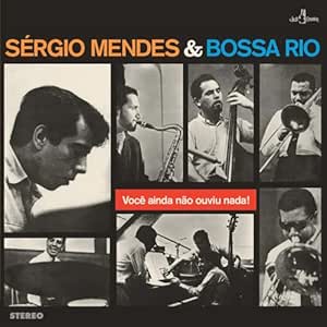 Voce Ainda Nao Ouviu Nada + 6 Bonus Tracks - Sérgio Mendes & Bossa Rio | VinylStation Radio