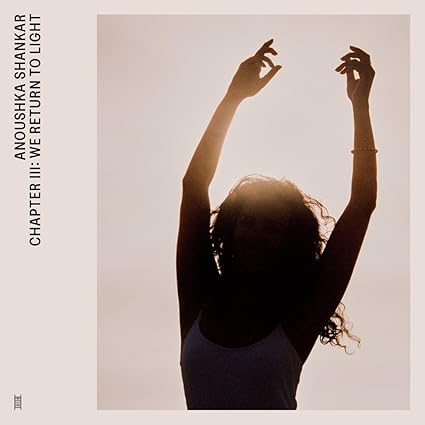 Chapter III: We Return to Light (Limited) - Shankar, Anoushka | VinylStation Radio