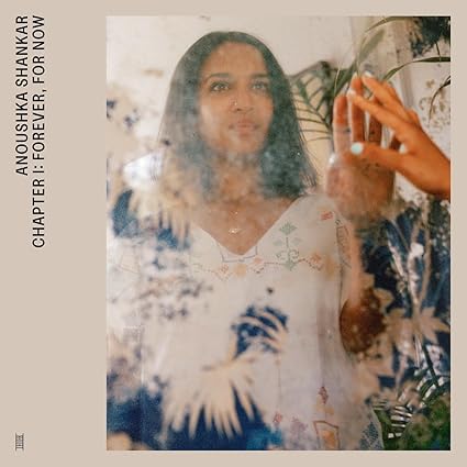 Anoushka Shankar - Chapter I: Forever For Now - Anoushka Shankar | VinylStation Radio
