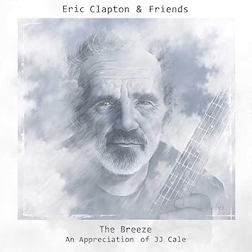 Eric Clapton & Friends: The Breeze - An Appreciation Of JJ Cale - Eric Clapton | VinylStation Radio
