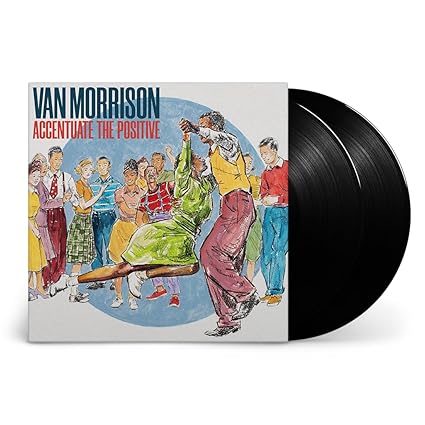 Accentuate the Positive (2LP) [Vinilo] - Van Morrison | VinylStation Radio