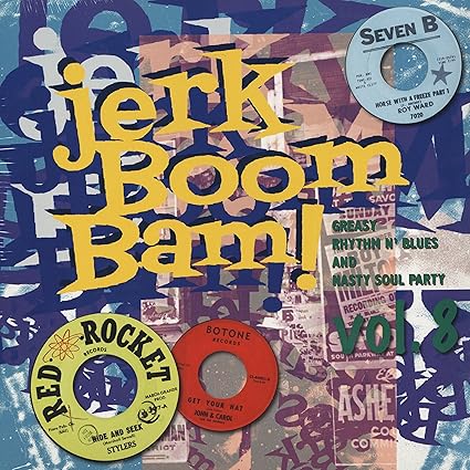 The Jerk Boom! Bam! Greasy Rhythm n' Blues And Nasty Soul Party Vol. 8 - | VinylStation Radio