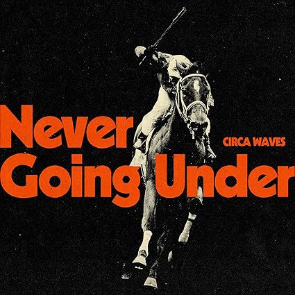 Never Going Under - Circa Waves | VinylStation Radio